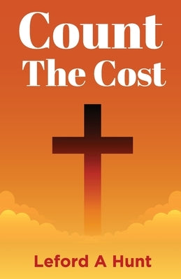 Count the Cost by Hunt, Leford A.