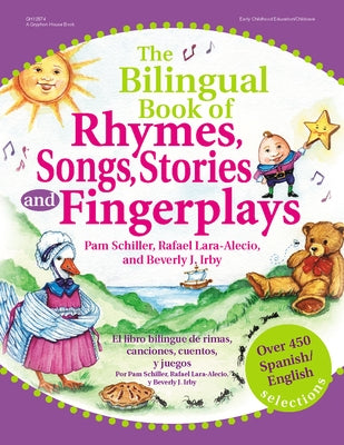 The Bilingual Book of Rhymes, Songs, Stories, and Fingerplays: Over 450 Spanish/English Selections by Schiller, Pam