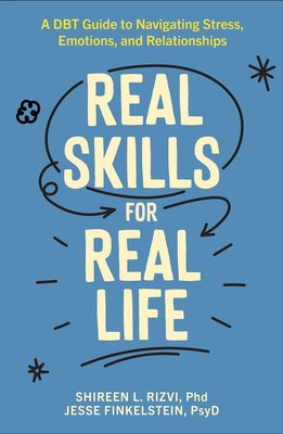 Real Skills for Real Life: A Dbt Guide to Navigating Stress, Emotions, and Relationships by Rizvi, Shireen L.