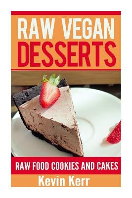 Raw Vegan Desserts by Kerr, Kevin
