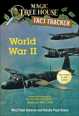 World War II: A Nonfiction Companion to Magic Tree House Super Edition #1 World by Osborne, Mary Pope