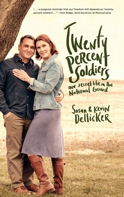 Twenty-Percent Soldiers: Our Secret Life in the National Guard by Dellicker, Susan