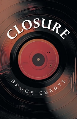 Closure by Eberts, Bruce