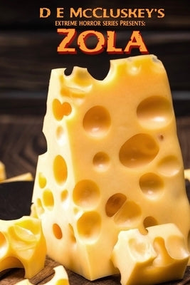 Zola: An extreme horror novella, with cheese. by McCluskey, D. E.