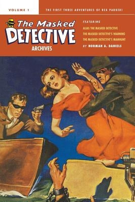 The Masked Detective Archives, Volume 1 by Daniels, Norman a.