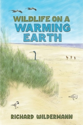 Wildlife on a Warming Earth by Wildermann, Richard