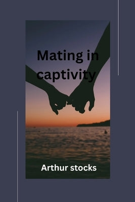 Mating in captivity by Stocks, Arthur