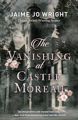 Vanishing at Castle Moreau by Wright, Jaime Jo