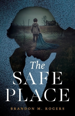 The Safe Place by Rogers, Brandon M.