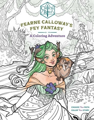 Critical Role: Fearne Calloway's Fey Fantasy: A Coloring Adventure by Ormond, Morgan