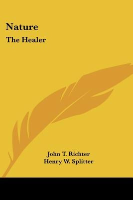 Nature: The Healer by Richter, John T.
