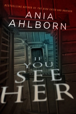 If You See Her by Ahlborn, Ania