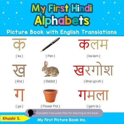 My First Hindi Alphabets Picture Book with English Translations: Bilingual Early Learning & Easy Teaching Hindi Books for Kids by S, Khushi