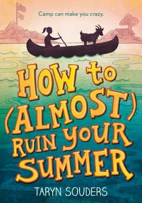 How to (Almost) Ruin Your Summer by Souders, Taryn