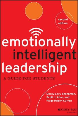 Emotionally Intelligent Leadership: A Guide for Students by Levy Shankman, Marcy