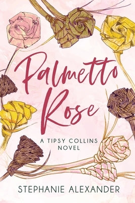 Palmetto Rose: A Tipsy Collins Novel by Alexander, Stephanie