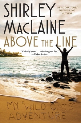 Above the Line: My Wild Oats Adventure by MacLaine, Shirley