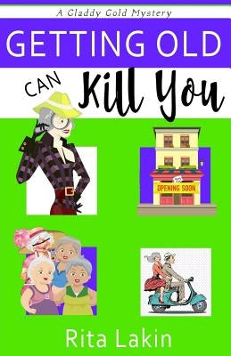 Getting Old Can Kill You by Lakin, Rita