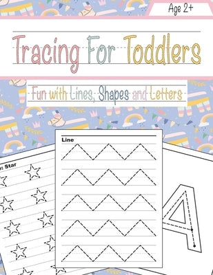 Tracing For Toddlers: Beginner to Tracing Lines, Shape & ABC Letters (Fun with lines, Shapes and Letters) by Foster, Maria G.