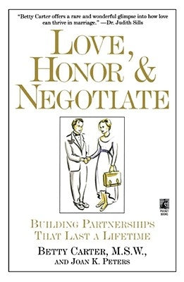 Love Honor and Negotiate: Building Partnerships That Last a Lifetime by Peters, Joan