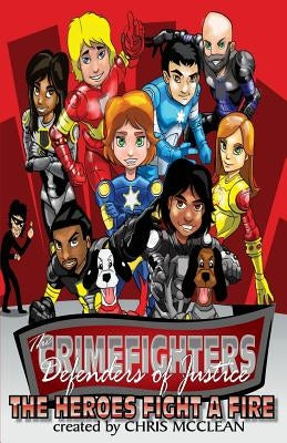 The CrimeFighters: The Heroes Fight a Fire by McClean, Chris