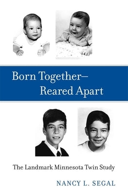 Born Together-Reared Apart by Segal, Nancy L.