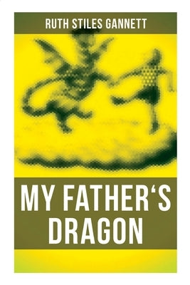 My Father's Dragon by Gannett, Ruth Stiles