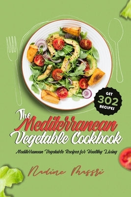 The Mediterranean Vegetable Cookbook: Mediterranean Vegetable Recipes for Healthy Living by Massri, Nadine