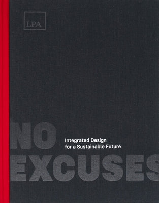 No Excuses: Integrated Design for a Sustainable Future by Hempel, Keith