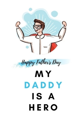 My Daddy Is a Hero: Father's Day Gift from kids Fill In The Blank Story Book Using Prompts by Publishing, Widiby