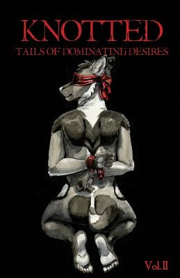 Knotted: Tails of Dominating Desires by Weasel