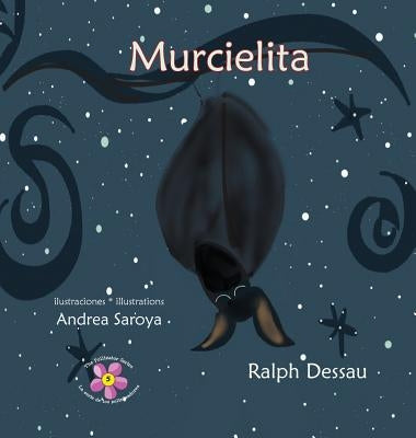 Murcielita: The Fruit Bat * La murciélaga frugívora by Dessau, Ralph