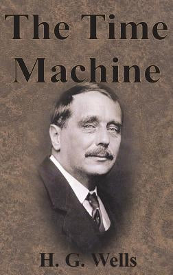 The Time Machine by Wells, H. G.