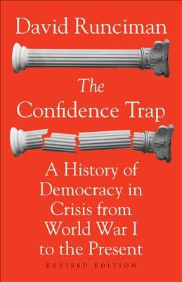 The Confidence Trap: A History of Democracy in Crisis from World War I to the Present - Revised Edition by Runciman, David