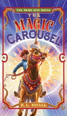 The Magic Carousel by Small, K. L.