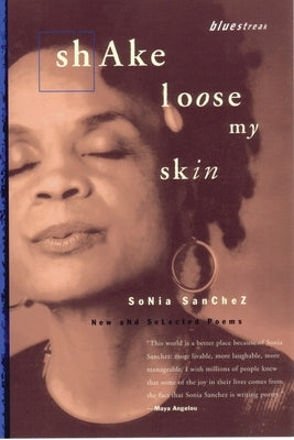 Shake Loose My Skin: New and Selected Poems by Sanchez, Sonia