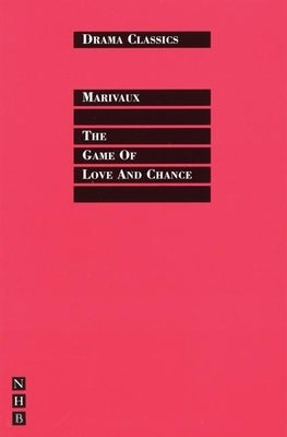 A Game of Love and Chance by Marivaux, Pierre De