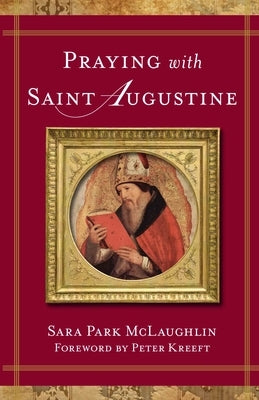 Praying with Saint Augustine by McLaughlin, Sara Park