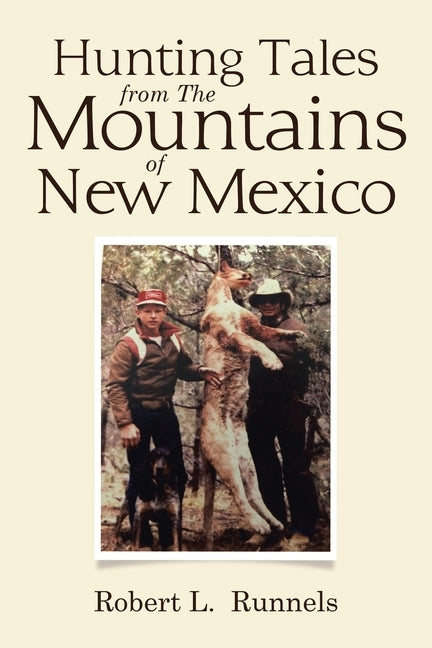 Hunting Tales from The Mountains of New Mexico by Runnels, Robert L.