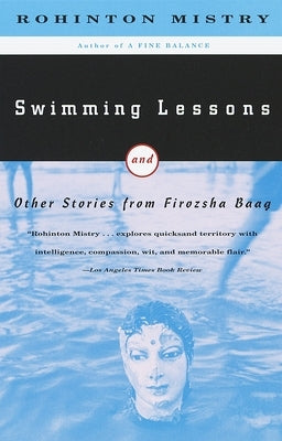 Swimming Lessons: Swimming Lessons: and Other Stories from Firozsha Baag by Mistry, Rohinton