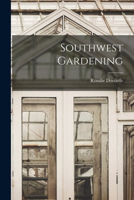 Southwest Gardening by Doolittle, Rosalie 1904-