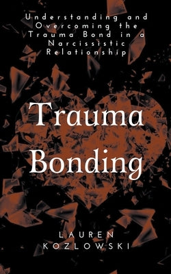 Trauma Bonding by Kozlowski, Lauren