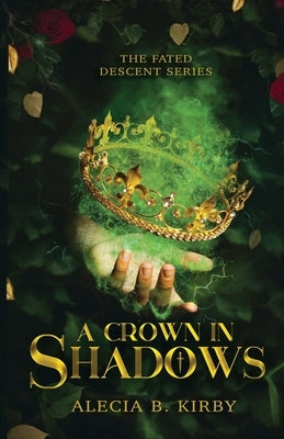 A Crown in Shadows by Kirby, Alecia B.