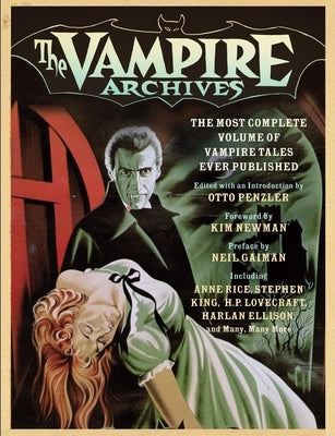 The Vampire Archives: The Most Complete Volume of Vampire Tales Ever Published by Penzler, Otto