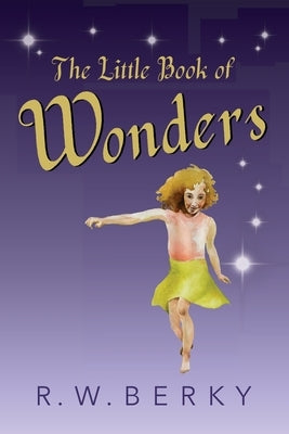 The Little Book of Wonders by Berky, R. W.