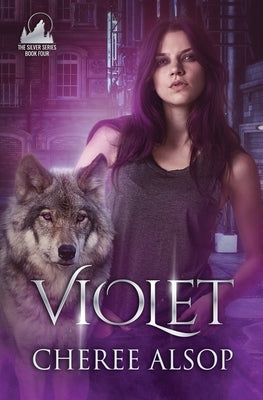 Violet: The Silver Series Book 4 by Alsop, Cheree Lynn