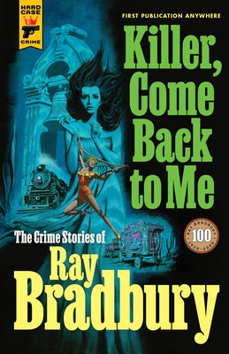 Killer, Come Back to Me by Bradbury, Ray