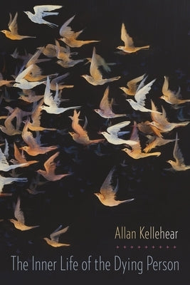 Inner Life of the Dying Person by Kellehear, Allan