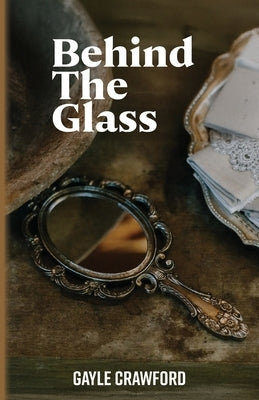 Behind The Glass by Crawford, Gayle