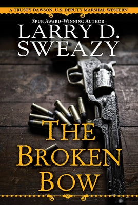 The Broken Bow by Sweazy, Larry D.